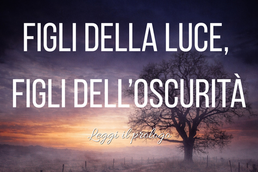 Leggi in anteprima il prologo di "Figli della luce, figli dell'oscurità" di Lori Hellis
