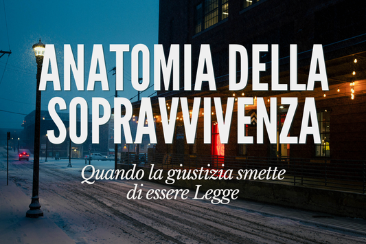 Anatomia della sopravvivenza: quando la giustizia smette di essere Legge