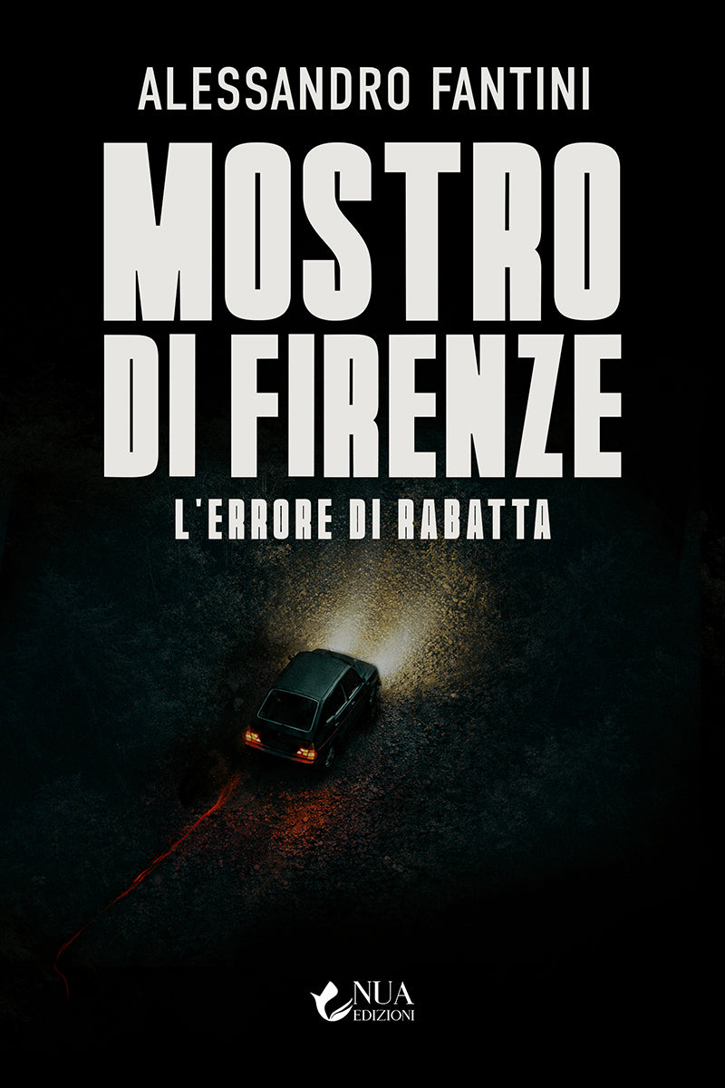 Mostro di Firenze: l’errore di Rabatta - Alessandro Fantini