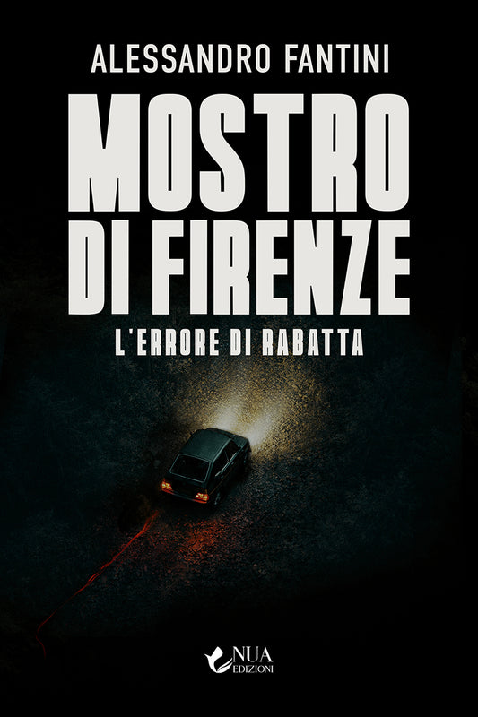 Mostro di Firenze: l’errore di Rabatta - Alessandro Fantini