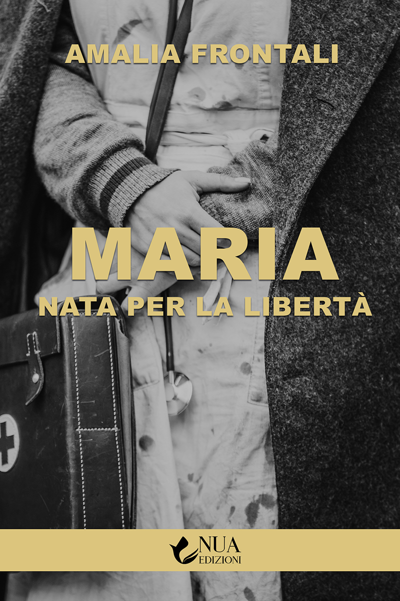 Maria - Nata per la libertà - Amalia Frontali